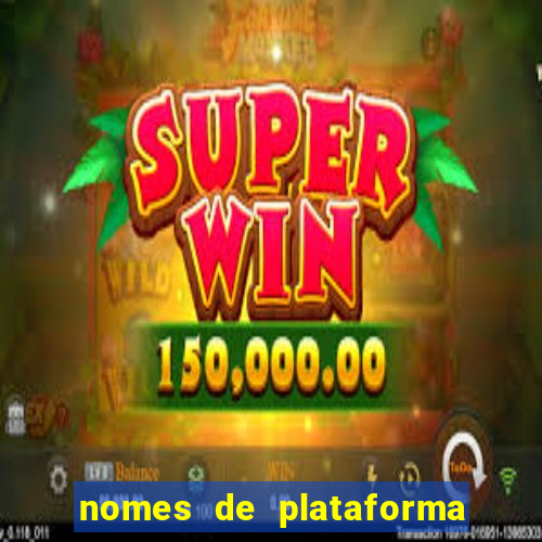 nomes de plataforma de jogos de aposta